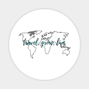 Travel, Grow, Live Magnet